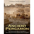 Ancient Pergamon: The History and Legacy of Asia Minor's Most Influential Greek Cultural Center in Antiquity - Paperback